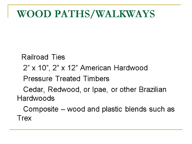 Wood Paths/walkways    Railroad Ties    2” x 10”, 2”